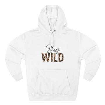 Stay Wild Fleece Hoodie - Cozy, Stylish, Perfect for Adventures, Great for Fall/Winter, Unique Gift Idea