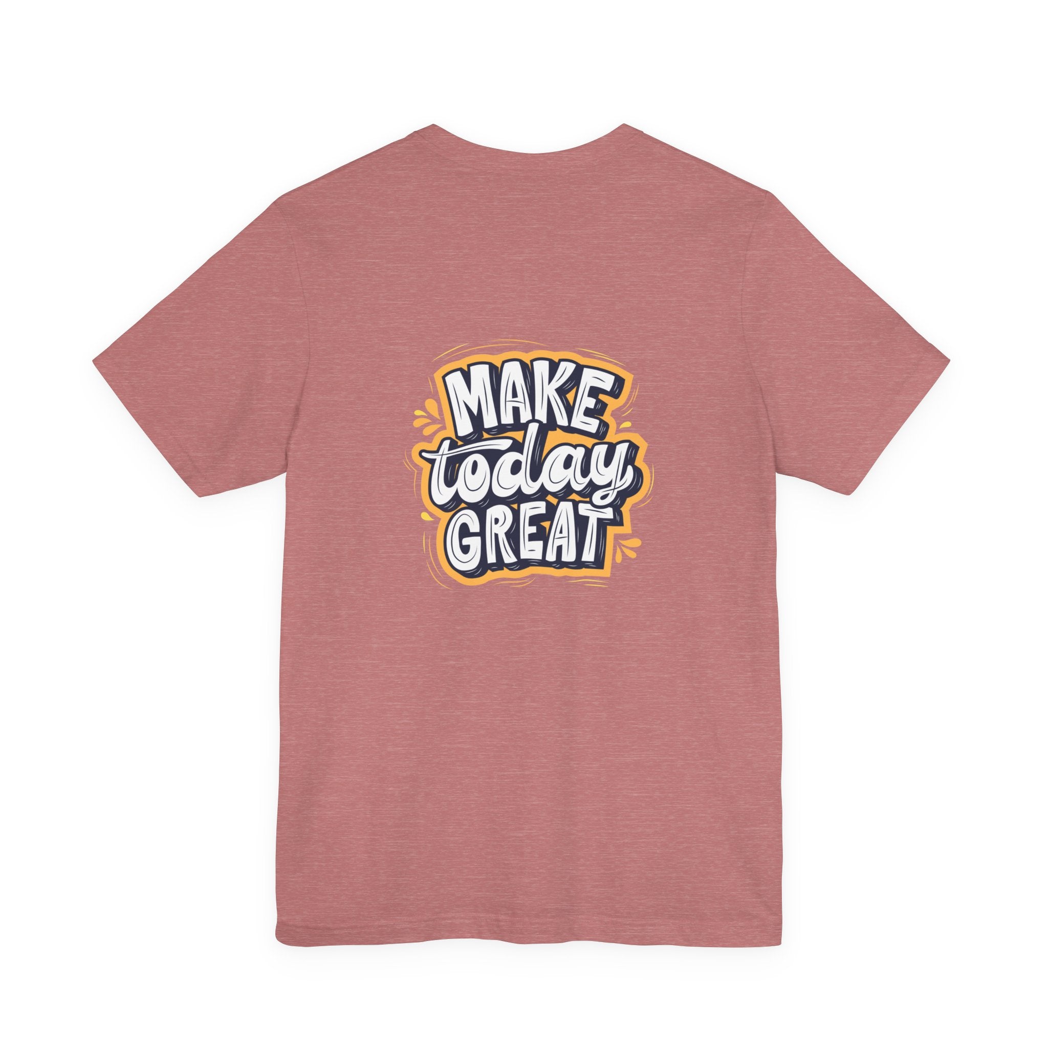 Inspirational Quote T-Shirt - Make Today Great
