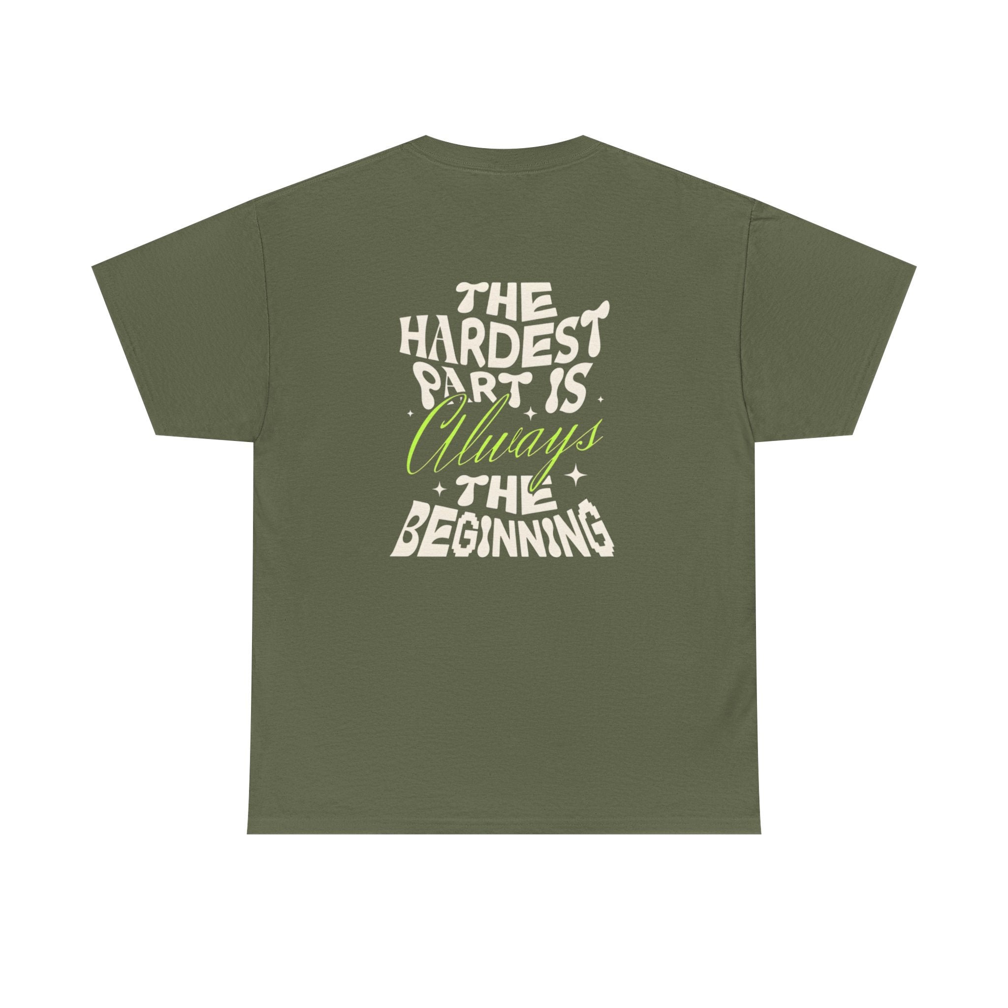 Motivational Graphic Tee — "The Hardest Part Is Always The Beginning"