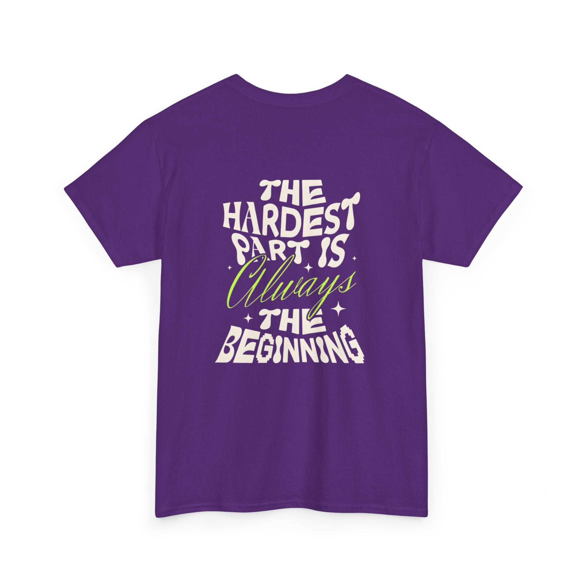 Motivational Graphic Tee — "The Hardest Part Is Always The Beginning"