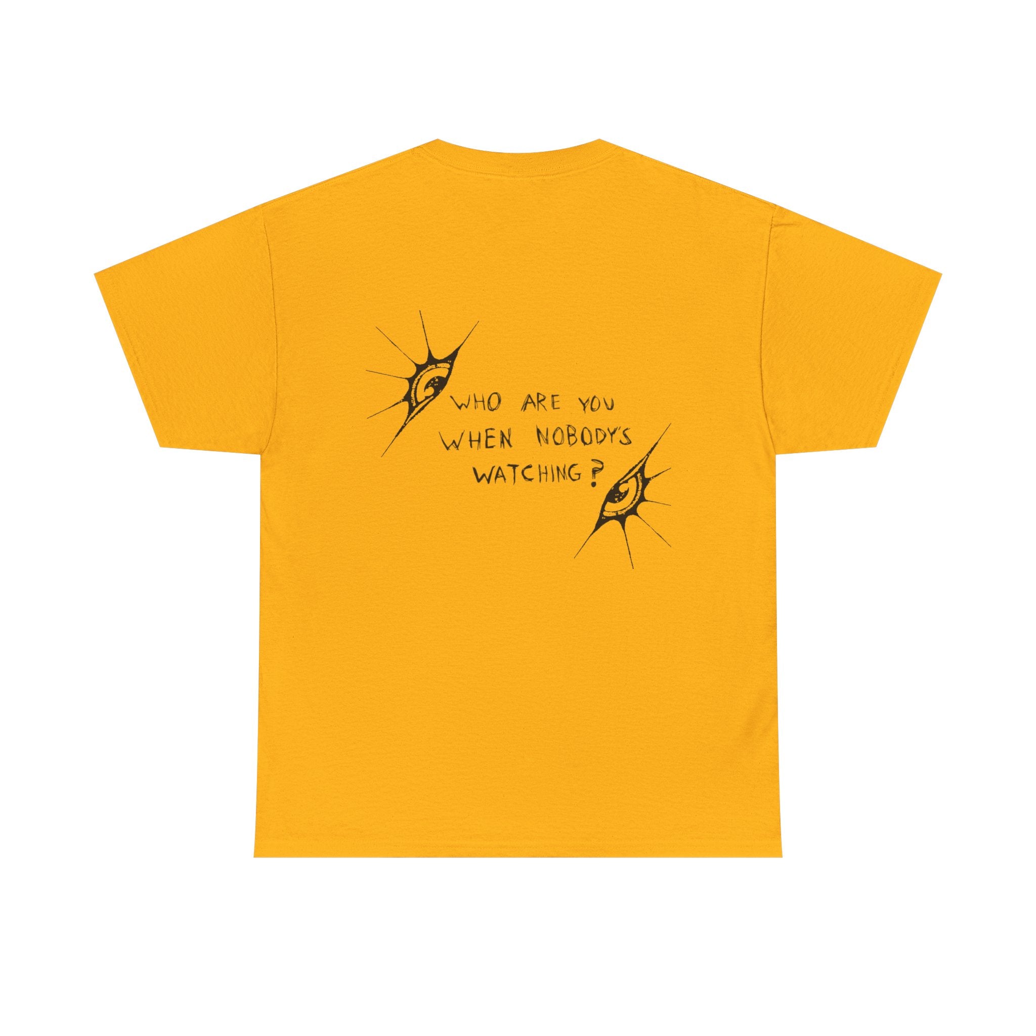 T-Shirt — Minimal Three Eyes Graphic Tee with 'Who Are You When Nobody's Watching?' Back Text