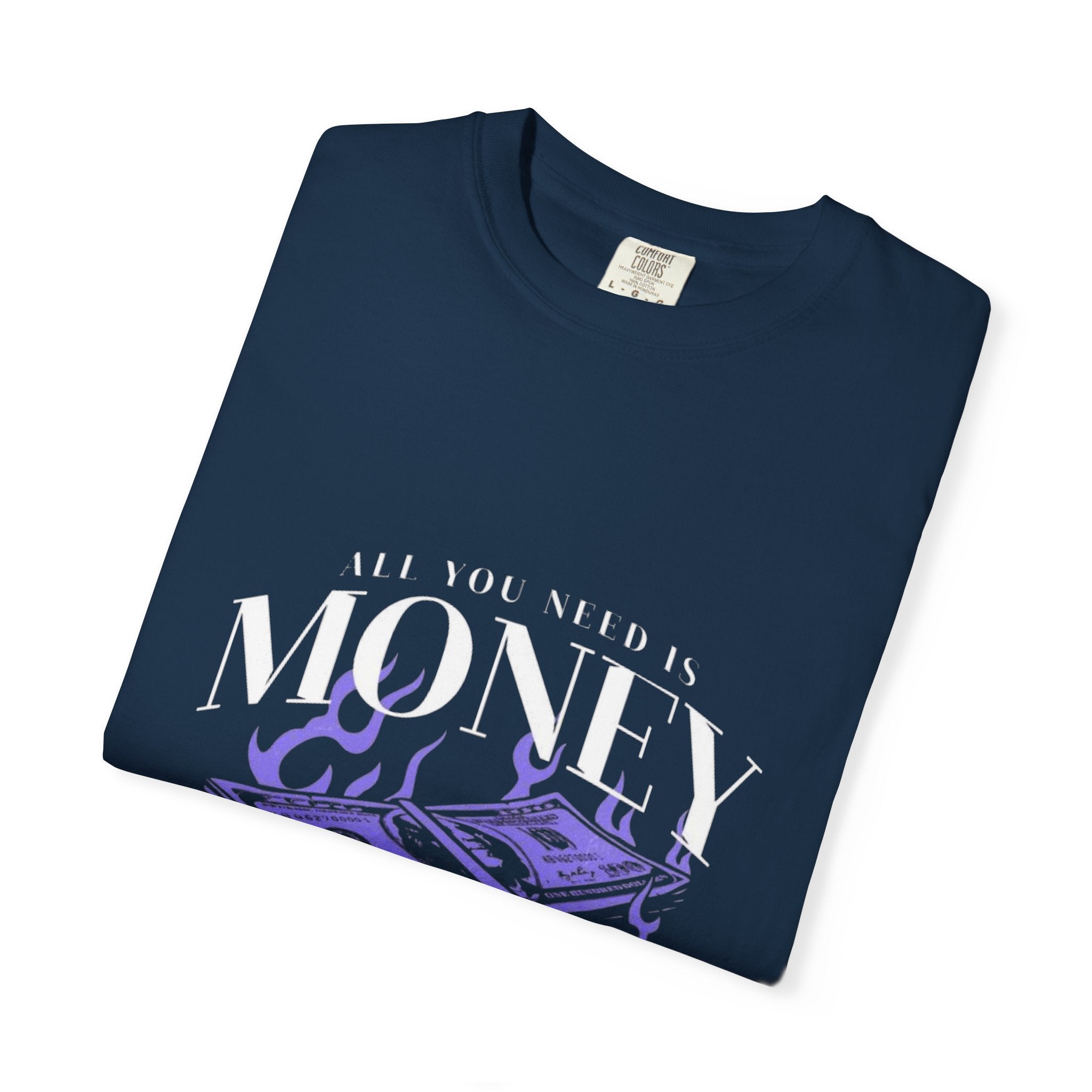 All You Need is Money T-Shirt, Motivational Tee, Unisex Graphic Shirt, Casual Wear, Gift for Entrepreneurs, Money Lover Apparel
