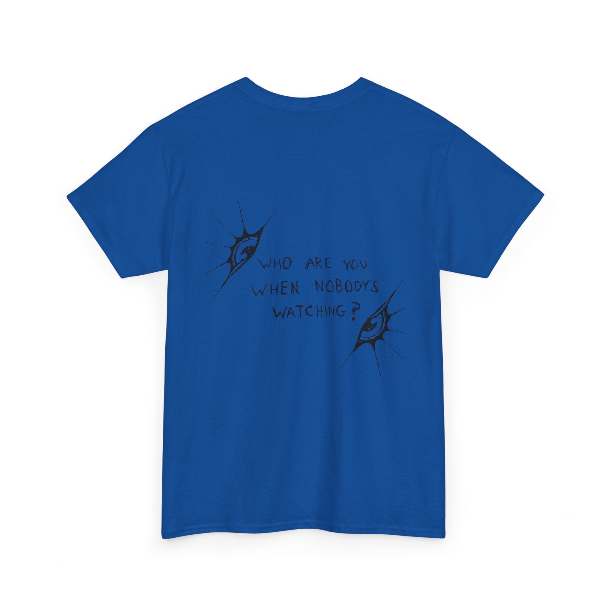 T-Shirt — Minimal Three Eyes Graphic Tee with 'Who Are You When Nobody's Watching?' Back Text