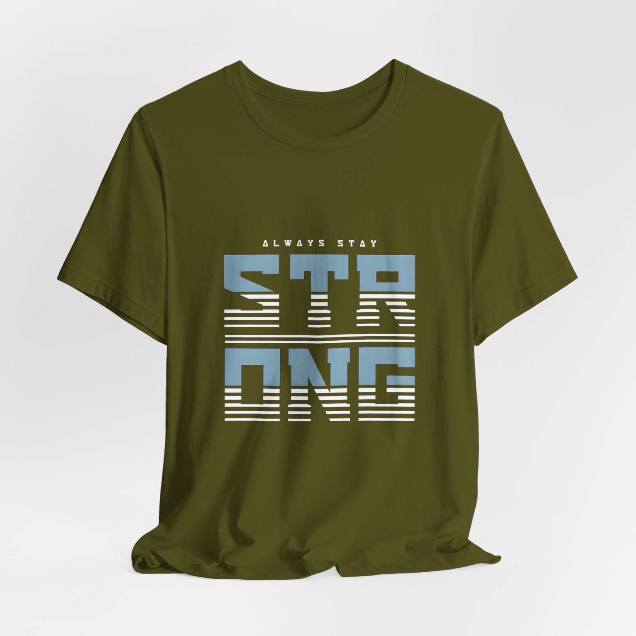 Always Stay Strong T‑Shirt — Motivational Graphic Tee