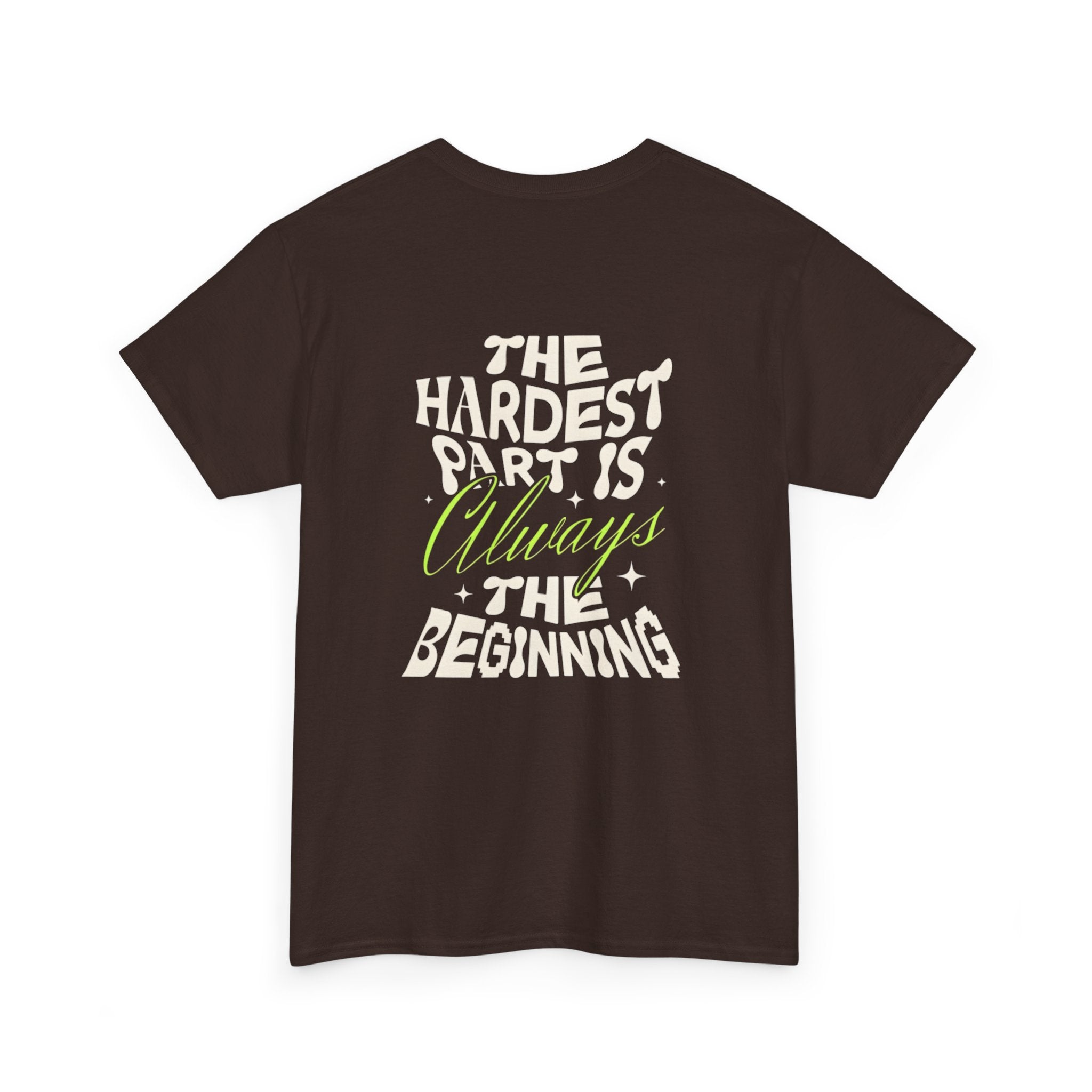 Motivational Graphic Tee — "The Hardest Part Is Always The Beginning"